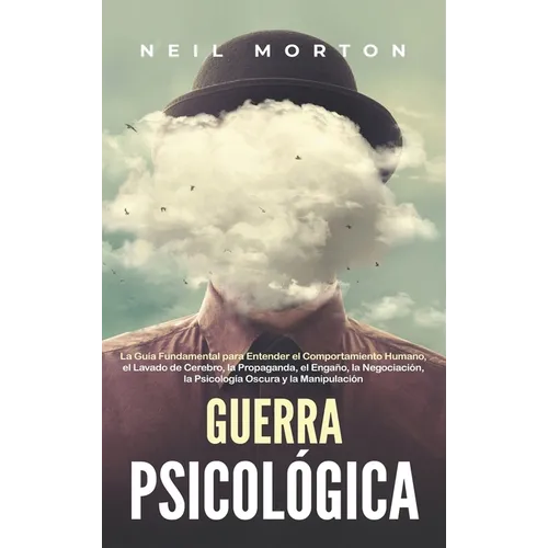 Guerra psicológica: La guía fundamental para entender el comportamiento humano, el lavado de cerebro, la propaganda, el engaño, la negocia - Hardcover