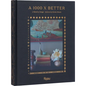 A 1000 X Better: A Rebel by Design * Interiors by Kirsten Blazek - Hardcover