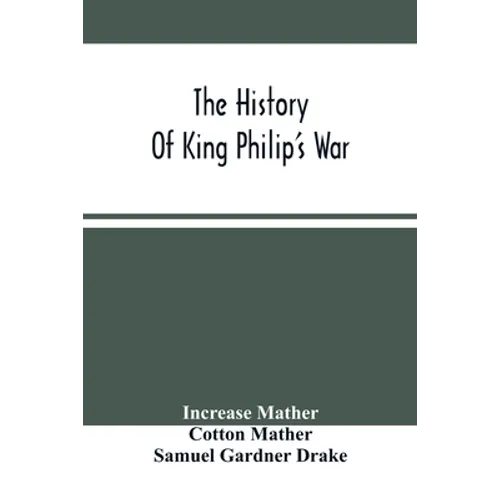The History Of King Philip'S War - Paperback