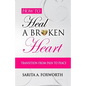 How to Heal a Broken Heart: Transition from Pain to Peace - Paperback