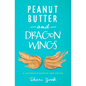 Peanut Butter and Dragon Wings: A Mother's Search for Grace - Paperback