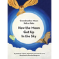 How the Moon Got Up in the Sky: Grandmother Moon Tells a Tale - Hardcover