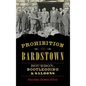 Prohibition in Bardstown: Bourbon, Bootlegging & Saloons - Hardcover