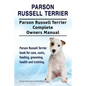 Parson Russell Terrier. Parson Russell Terrier Complete Owners Manual. Parson Russell Terrier book for care, costs, feeding, grooming, health and trai - Paperback