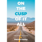 On the Cusp of It All: Tales of Age and of Aging - Paperback