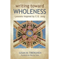 Writing Toward Wholeness: Lessons Inspired by C.G. Jung - Paperback