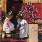 What Little Girls Are Made of: Sugar, Spice, and Everything Nice - Hardcover