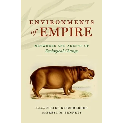 Environments of Empire: Networks and Agents of Ecological Change - Paperback
