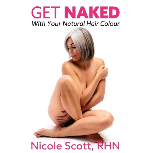 Get Naked with your Natural Hair Colour - Paperback