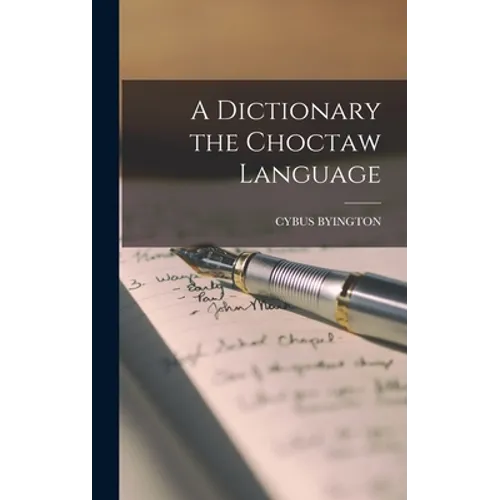 A Dictionary the Choctaw Language - Hardcover