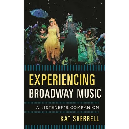 Experiencing Broadway Music: A Listener's Companion - Hardcover