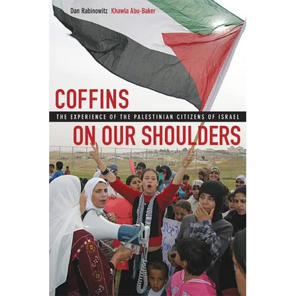 Coffins on Our Shoulders: The Experience of the Palestinian Citizens of Israel - Paperback