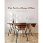 The Perfect Home Office: Inspiring Design Ideas - Hardcover