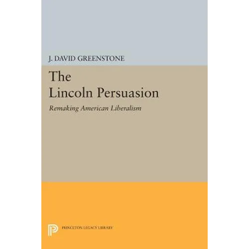 The Lincoln Persuasion: Remaking American Liberalism - Paperback