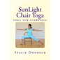 Sunlight Chair Yoga: Yoga Is for Everyone! (Black and White Edition) - Paperback