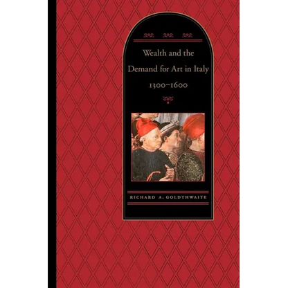 Wealth and the Demand for Art in Italy, 1300-1600 - Paperback