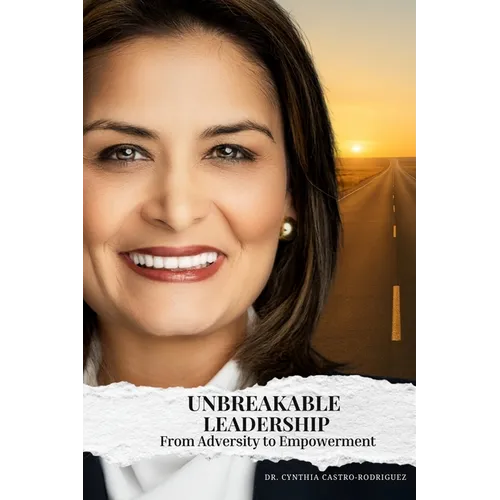 Unbreakable Leadership: From Adversity to Empowerment - Paperback