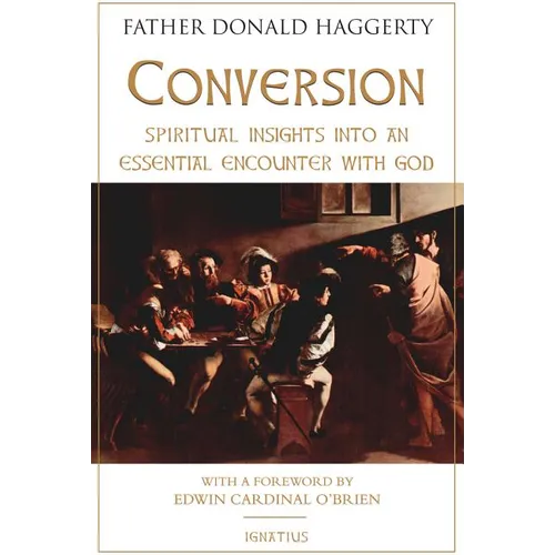 Conversion: Spiritual Insights Into an Essential Encounter with God - Paperback