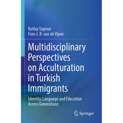 Multidisciplinary Perspectives on Acculturation in Turkish Immigrants: Identity, Language and Education Across Generations - Paperback