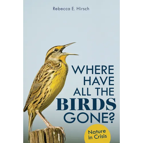 Where Have All the Birds Gone?: Nature in Crisis - Library Binding