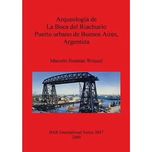 Arqueología de La Boca del Riachuelo. Puerto urbano de Buenos Aires, Argentina - Paperback