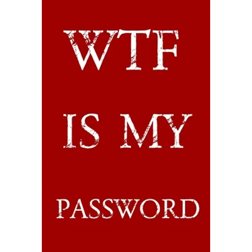 Wtf Is My Password: Keep track of usernames, passwords, web addresses in one easy & organized location - Red And White Cover - Paperback