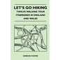Let's Go Hiking - Twelve Walking Tour Itineraries in England and Wales - Paperback