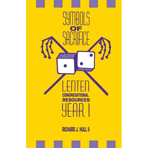 Symbols of Sacrifice: Lenten Congregational Resources, Year 1 - Paperback