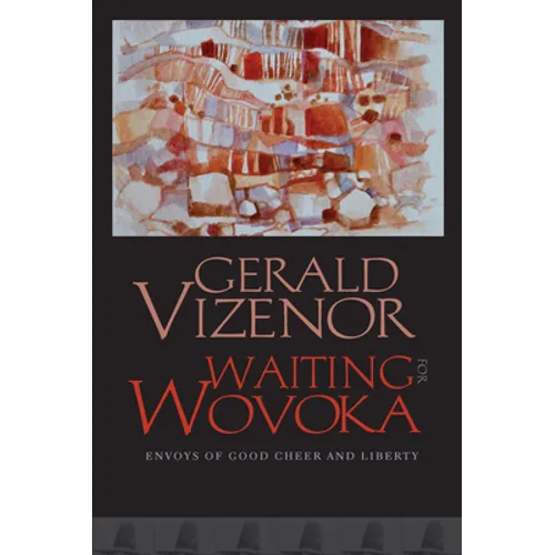 Waiting for Wovoka: Envoys of Good Cheer and Liberty - Hardcover