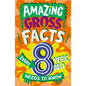 Amazing Gross Facts Every 8 Year Old Needs to Know - Paperback