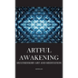 Artful Awakening: Multisensory Art and Meditation - Hardcover