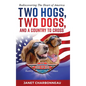 Two Hogs, Two Dogs, and a Country to Cross: Rediscovering the Heart of America - Hardcover