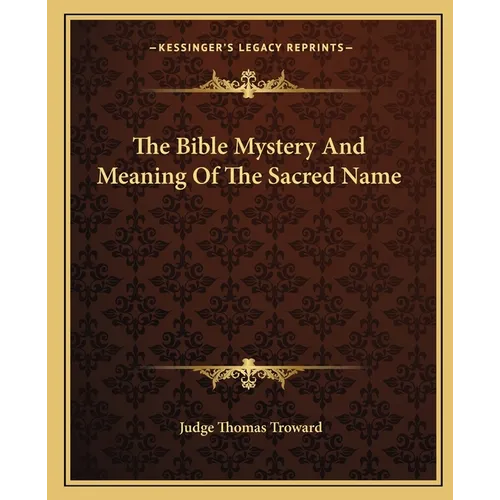 The Bible Mystery And Meaning Of The Sacred Name - Paperback