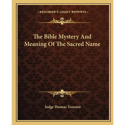 The Bible Mystery And Meaning Of The Sacred Name - Paperback