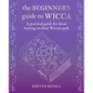 The Beginner's Guide to Wicca: A Practical Guide for Those Starting on Their Wiccan Path - Hardcover