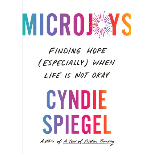 Microjoys: Finding Hope (Especially) When Life Is Not Okay - Hardcover