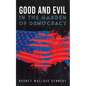 Good and Evil in the Garden of Democracy - Hardcover