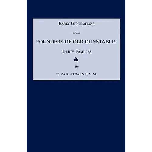 Early Generations of the Founders of Old Dunstable [Massachusetts]: Thirty Families - Paperback