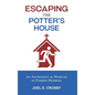 Escaping the Potter's House: An Anthology of Memoirs by Former Members - Hardcover