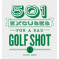 501 Excuses for a Bad Golf Shot - Hardcover