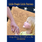 Little People Little Patriots: Saving America One Child at a Time - Hardcover