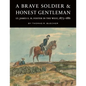 A Brave Soldier and Honest Gentleman: Lt. James E. H. Foster in the West, 1873-1881 - Hardcover