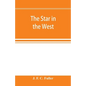 The star in the West; a critical essay upon the works of Aleister Crowley - Paperback