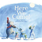 Here We Come! - Hardcover