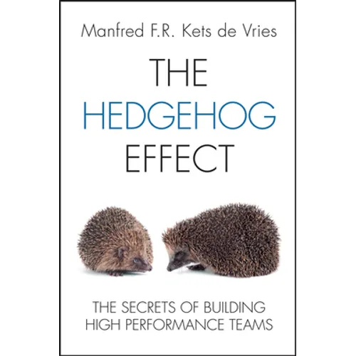 The Hedgehog Effect: The Secrets of Building High Performance Teams - Hardcover