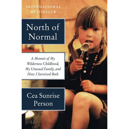 North of Normal: A Memoir of My Wilderness Childhood, My Unusual Family, and How I Survived Both - Paperback