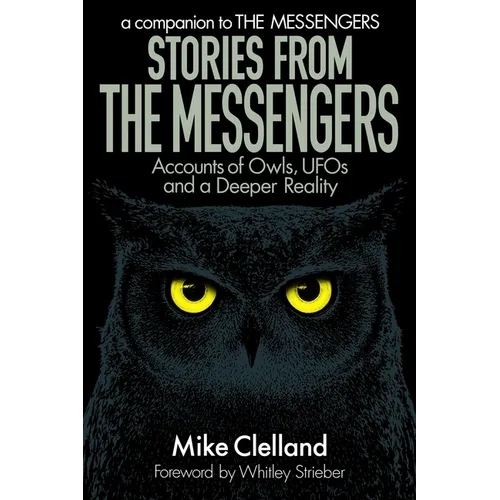 Stories from The Messengers: Accounts of Owls, UFOs and a Deeper Reality - Paperback