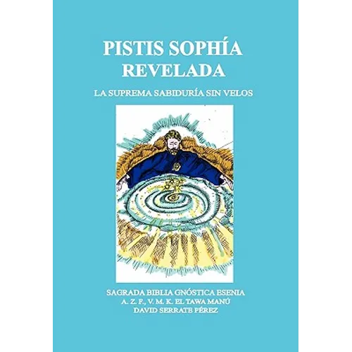 Pistis Sophía Revelada: La Suprema Sabiduría Sin Velos - Hardcover