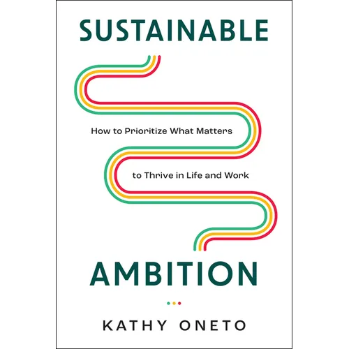 Sustainable Ambition: How to Prioritize What Matters to Thrive in Life and Work - Hardcover
