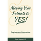 Moving Your Patients to YES!: Easy Insurance Conversations - Paperback